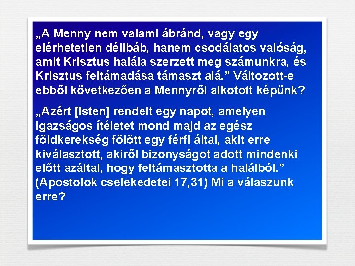 „A Menny nem valami ábránd, vagy elérhetetlen délibáb, hanem csodálatos valóság, amit Krisztus halála „A Menny nem valami ábránd, vagy elérhetetlen délibáb, hanem csodálatos valóság, amit Krisztus halála