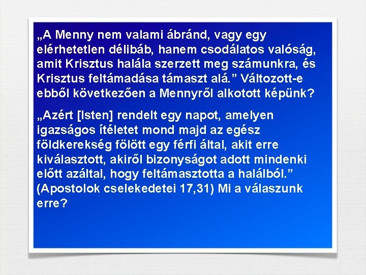 „A Menny nem valami ábránd, vagy elérhetetlen délibáb, hanem csodálatos valóság, amit Krisztus halála