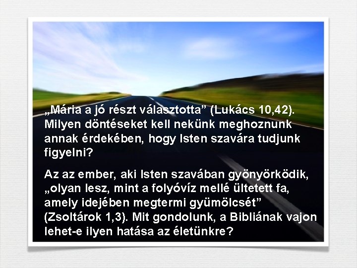 „Mária a jó részt választotta” (Lukács 10, 42). Milyen döntéseket kell nekünk meghoznunk annak „Mária a jó részt választotta” (Lukács 10, 42). Milyen döntéseket kell nekünk meghoznunk annak