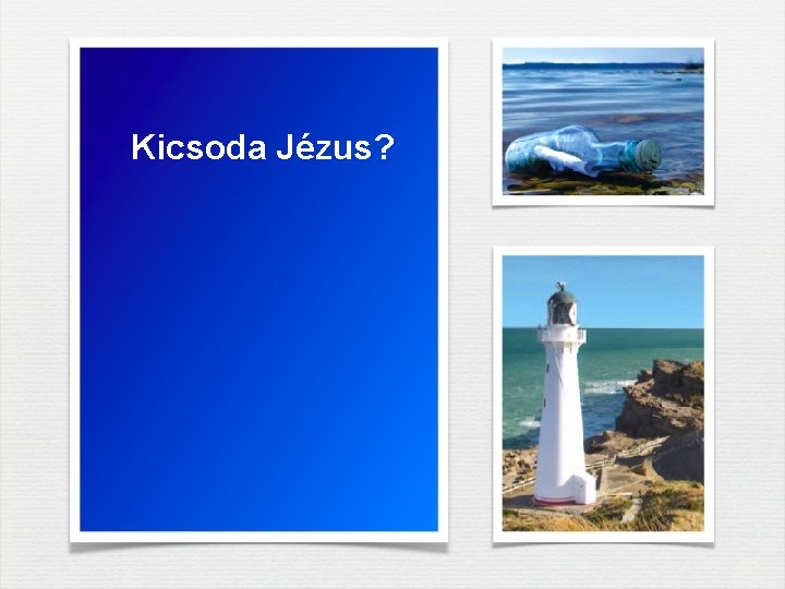 Kicsoda Jézus? Kicsoda Jézus?