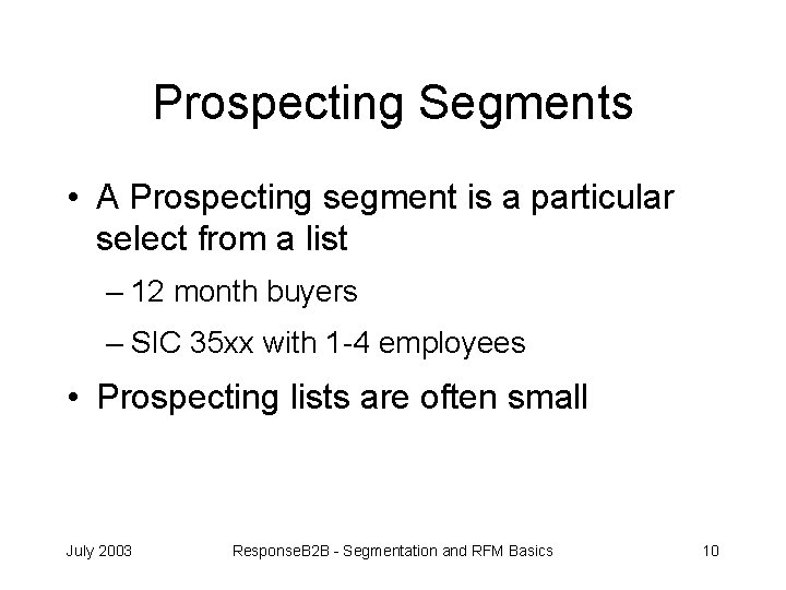 Prospecting Segments • A Prospecting segment is a particular select from a list –