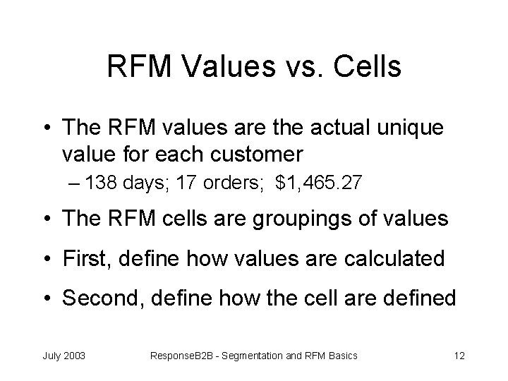 RFM Values vs. Cells • The RFM values are the actual unique value for
