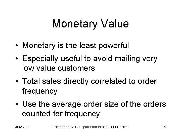 Monetary Value • Monetary is the least powerful • Especially useful to avoid mailing