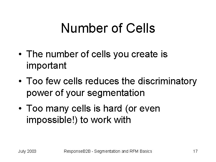 Number of Cells • The number of cells you create is important • Too