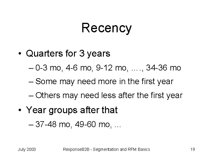 Recency • Quarters for 3 years – 0 -3 mo, 4 -6 mo, 9