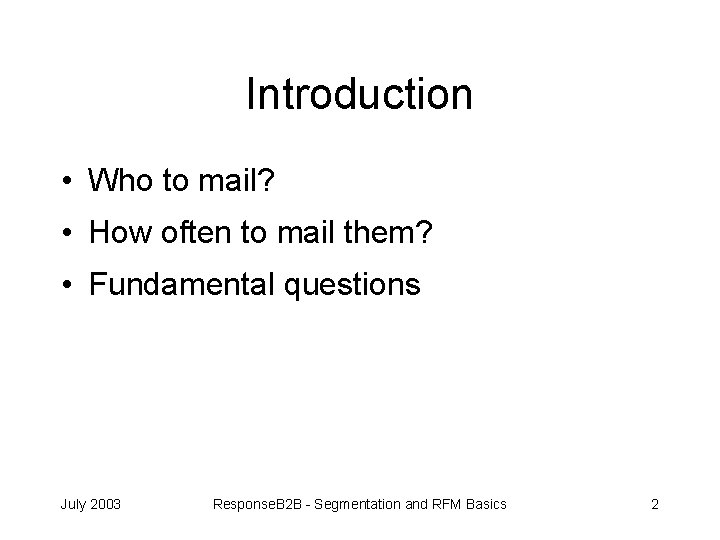 Introduction • Who to mail? • How often to mail them? • Fundamental questions