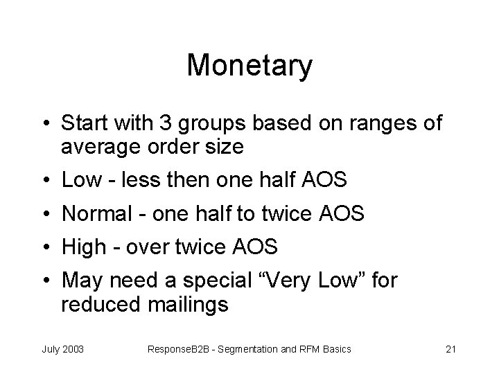 Monetary • Start with 3 groups based on ranges of average order size •