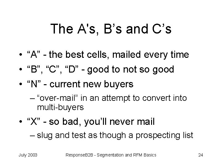 The A's, B’s and C’s • “A” - the best cells, mailed every time