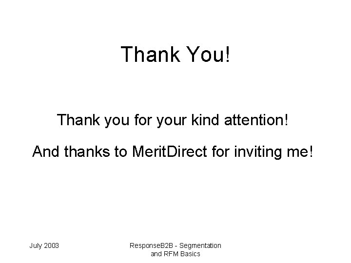 Thank You! Thank you for your kind attention! And thanks to Merit. Direct for