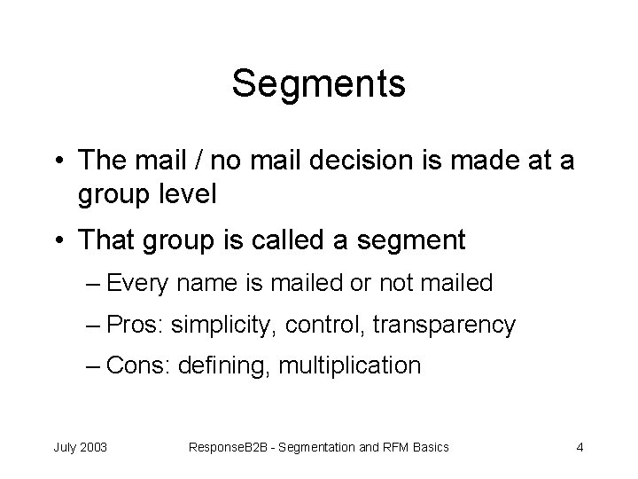 Segments • The mail / no mail decision is made at a group level