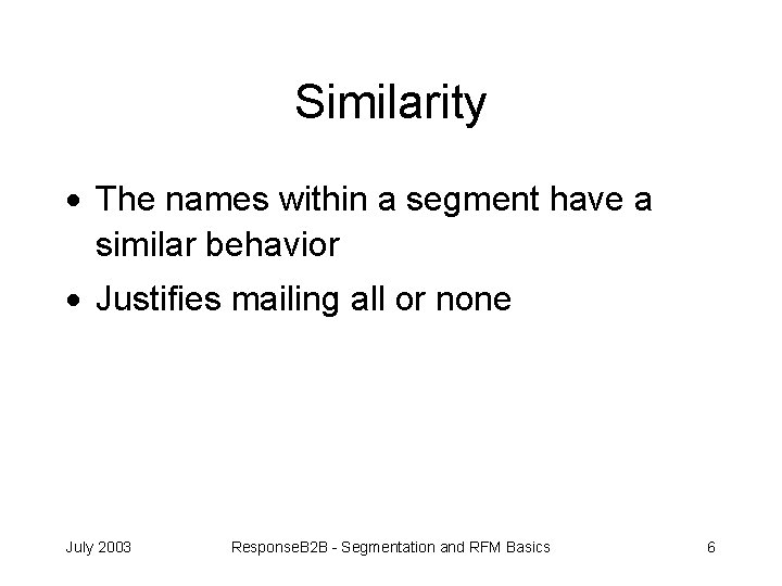 Similarity · The names within a segment have a similar behavior · Justifies mailing