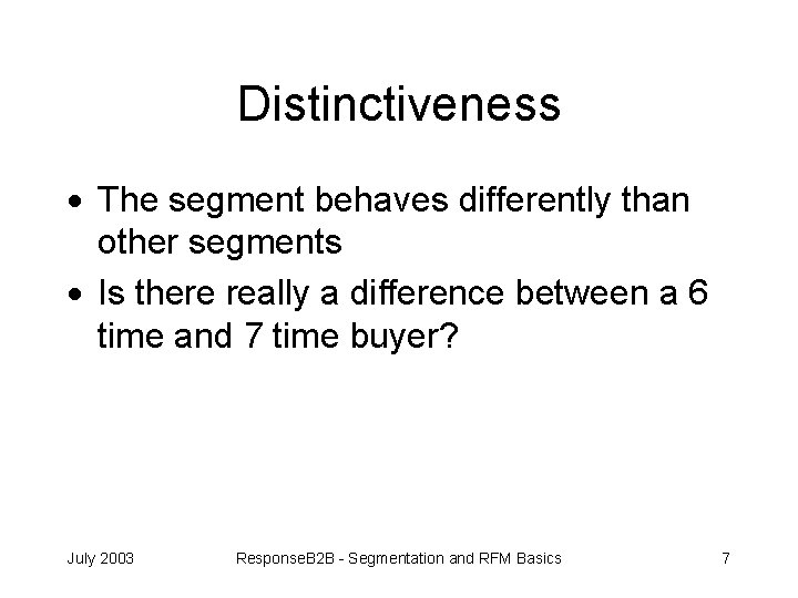 Distinctiveness · The segment behaves differently than other segments · Is there really a