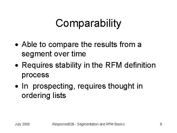 Comparability · Able to compare the results from a segment over time · Requires