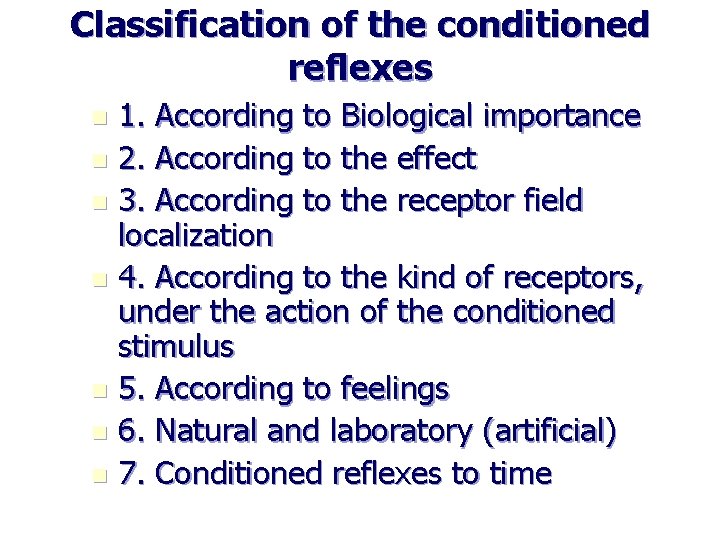 Classification of the conditioned reflexes 1. According to Biological importance n 2. According to