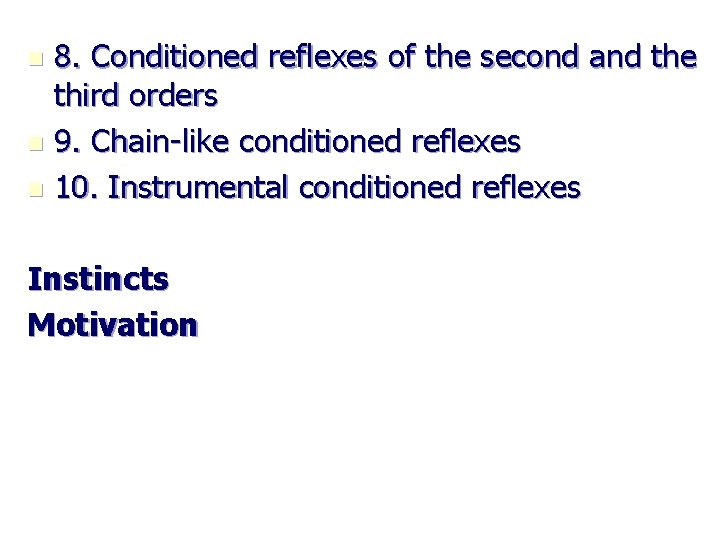 8. Conditioned reflexes of the second and the third orders n 9. Chain-like conditioned