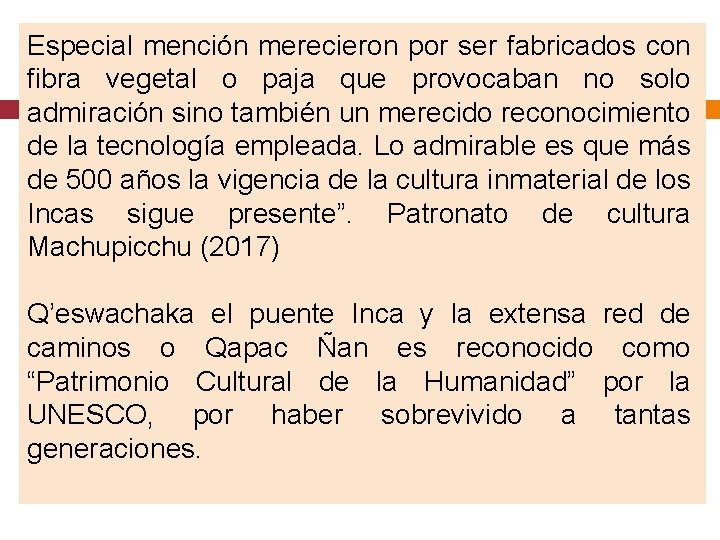 Especial mención merecieron por ser fabricados con fibra vegetal o paja que provocaban no