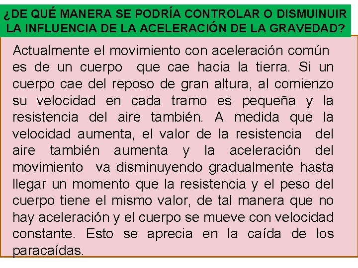 ¿DE QUÉ MANERA SE PODRÍA CONTROLAR O DISMUINUIR LA INFLUENCIA DE LA ACELERACIÓN DE