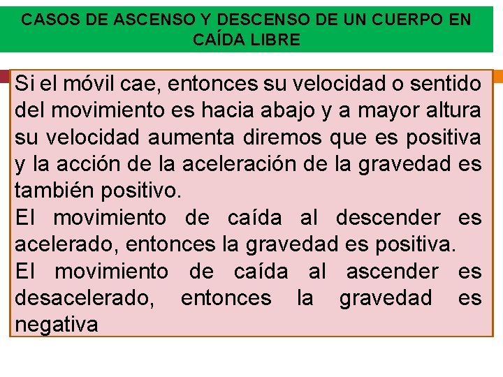 CASOS DE ASCENSO Y DESCENSO DE UN CUERPO EN CAÍDA LIBRE Si el móvil