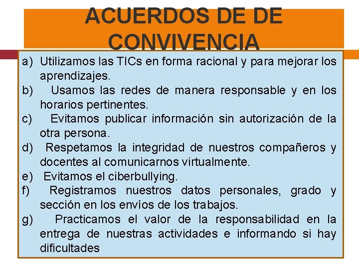 ACUERDOS DE DE CONVIVENCIA a) Utilizamos las TICs en forma racional y para mejorar