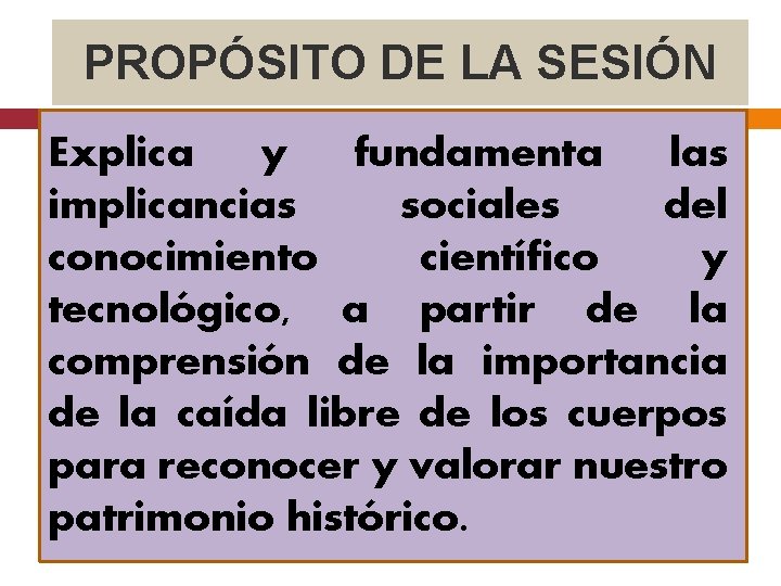 PROPÓSITO DE LA SESIÓN Explica y fundamenta las implicancias sociales del conocimiento científico y