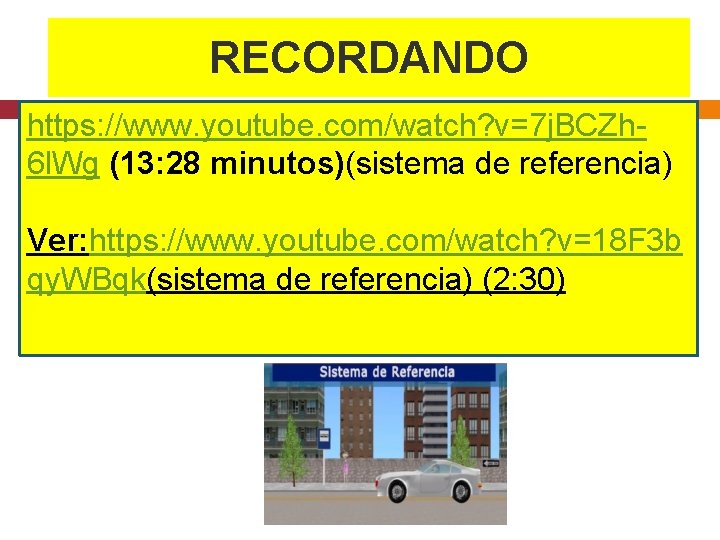 RECORDANDO https: //www. youtube. com/watch? v=7 j. BCZh 6 l. Wg (13: 28 minutos)(sistema