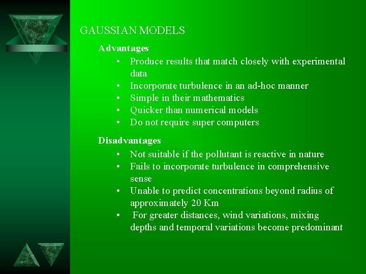 GAUSSIAN MODELS Advantages • Produce results that match closely with experimental data • Incorporate