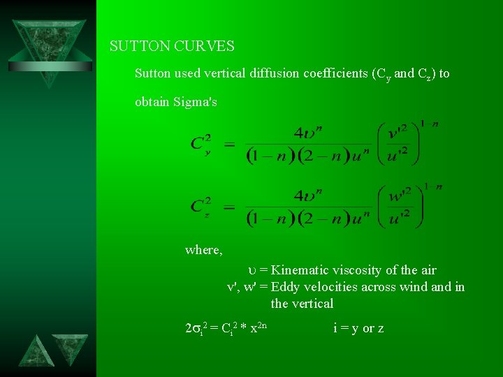 SUTTON CURVES Sutton used vertical diffusion coefficients (Cy and Cz) to obtain Sigma's where,