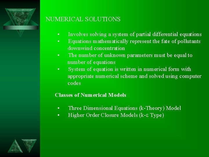 NUMERICAL SOLUTIONS • • Involves solving a system of partial differential equations Equations mathematically