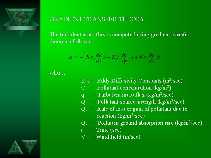 GRADIENT TRANSFER THEORY The turbulent mass flux is computed using gradient transfer theory as