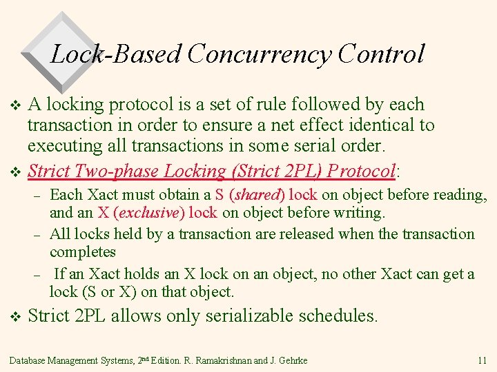 Lock-Based Concurrency Control A locking protocol is a set of rule followed by each
