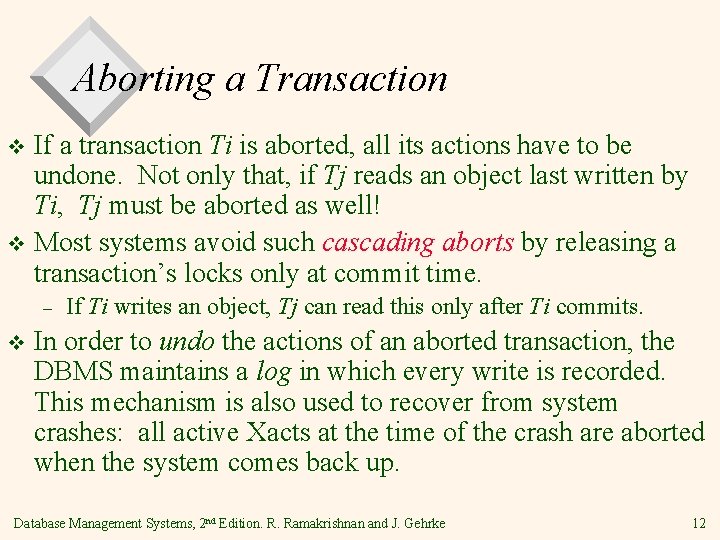 Aborting a Transaction If a transaction Ti is aborted, all its actions have to