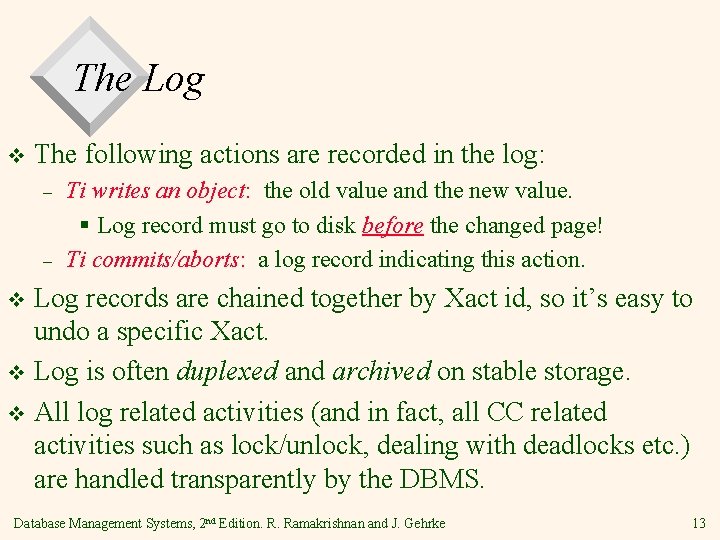 The Log v The following actions are recorded in the log: – – Ti