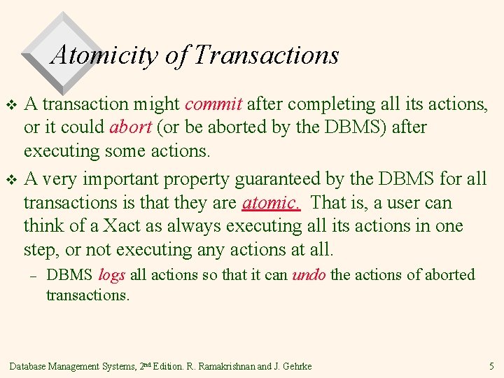 Atomicity of Transactions A transaction might commit after completing all its actions, or it
