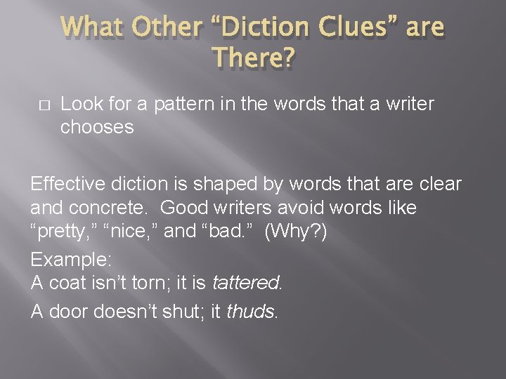 What Other “Diction Clues” are There? � Look for a pattern in the words