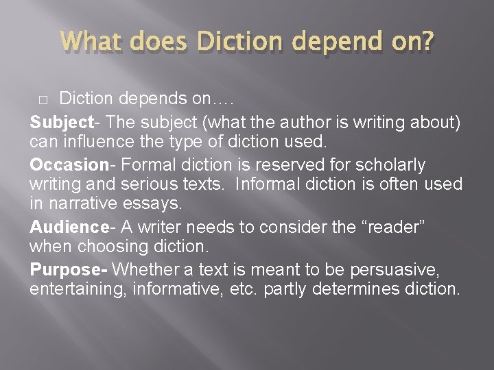 What does Diction depend on? Diction depends on…. Subject- The subject (what the author