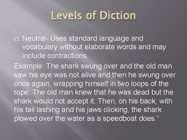 Levels of Diction Neutral- Uses standard language and vocabulary without elaborate words and may