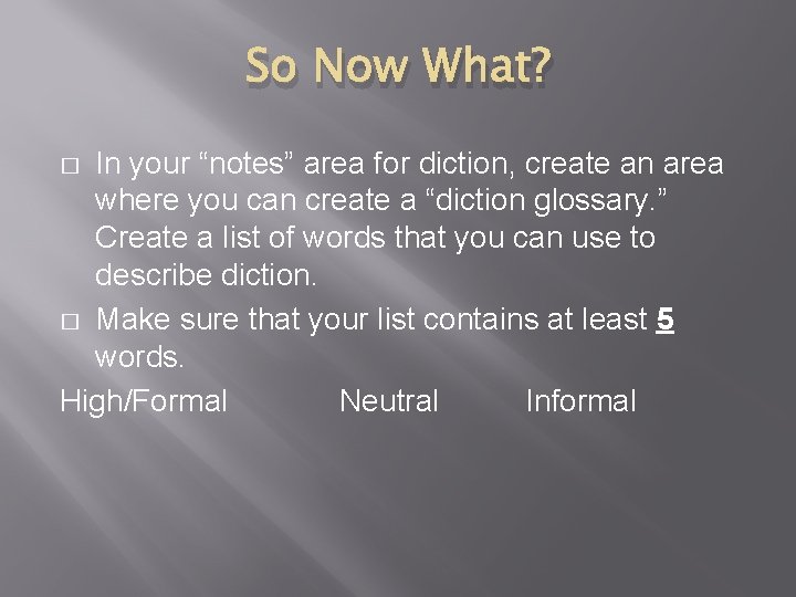 So Now What? In your “notes” area for diction, create an area where you