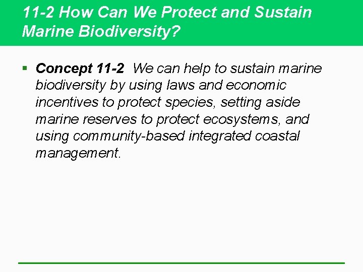 11 -2 How Can We Protect and Sustain Marine Biodiversity? § Concept 11 -2