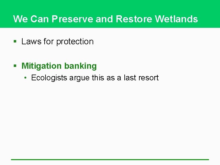 We Can Preserve and Restore Wetlands § Laws for protection § Mitigation banking •