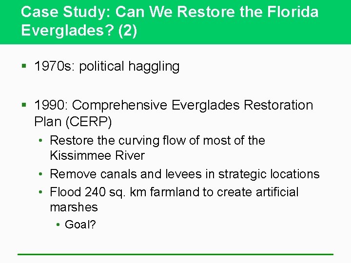 Case Study: Can We Restore the Florida Everglades? (2) § 1970 s: political haggling