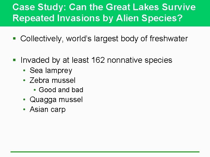 Case Study: Can the Great Lakes Survive Repeated Invasions by Alien Species? § Collectively,