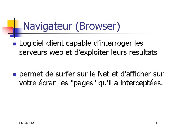 Navigateur (Browser) n n Logiciel client capable d’interroger les serveurs web et d’exploiter leurs