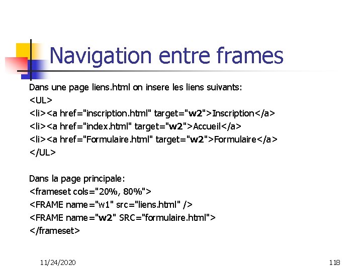 Navigation entre frames Dans une page liens. html on insere les liens suivants: <UL>