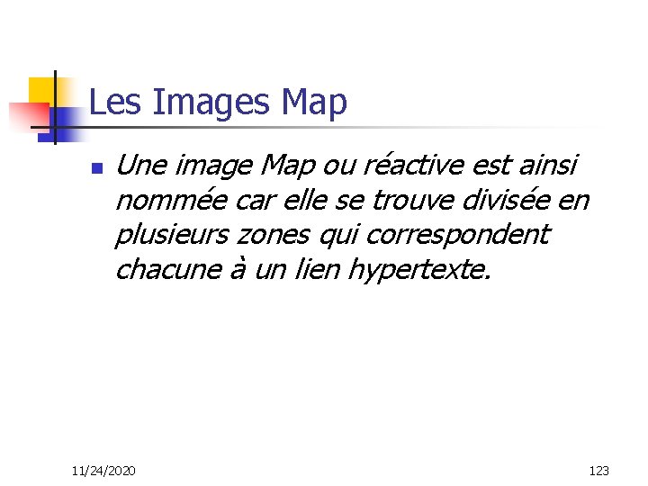 Les Images Map n Une image Map ou réactive est ainsi nommée car elle