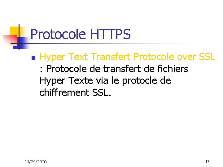 Protocole HTTPS n Hyper Text Transfert Protocole over SSL : Protocole de transfert de