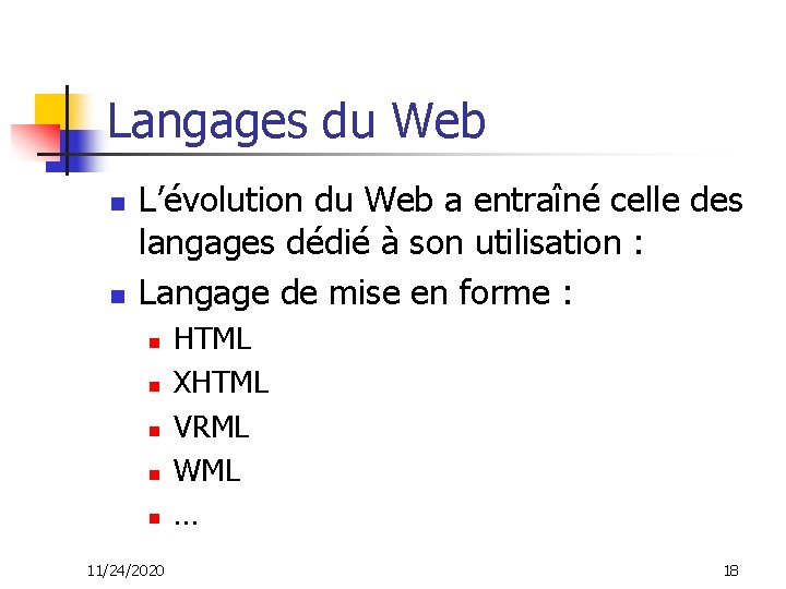 Langages du Web n n L’évolution du Web a entraîné celle des langages dédié