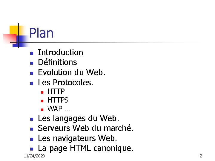 Plan n n Introduction Définitions Evolution du Web. Les Protocoles. n n n n