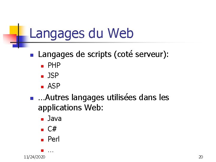 Langages du Web n Langages de scripts (coté serveur): n n PHP JSP ASP