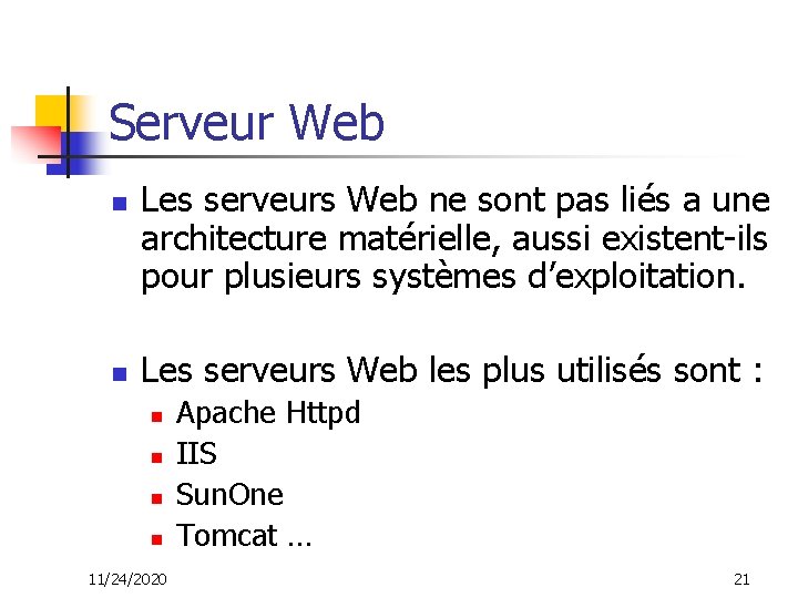 Serveur Web n n Les serveurs Web ne sont pas liés a une architecture