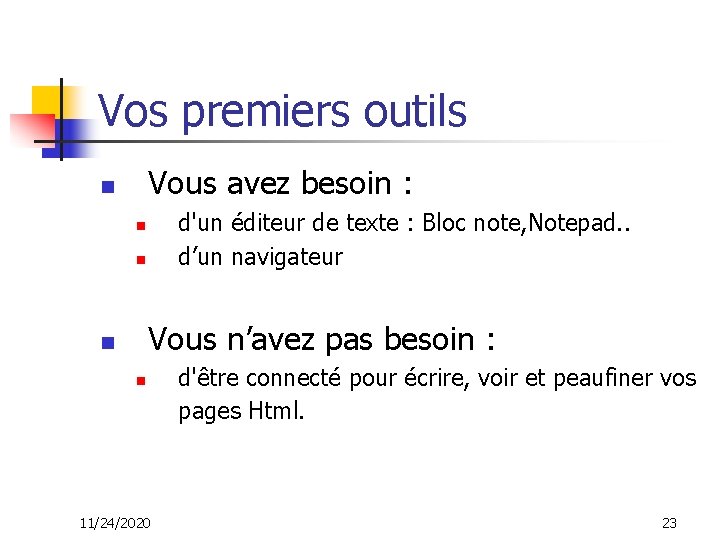 Vos premiers outils Vous avez besoin : n d'un éditeur de texte : Bloc